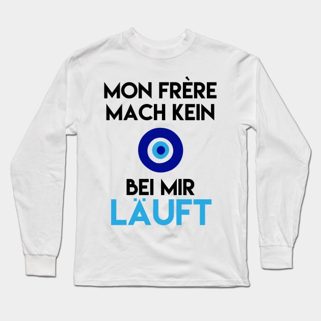 Mon Frére Mach Kein Bei Mir Läuft Long Sleeve T-Shirt by deificusArt